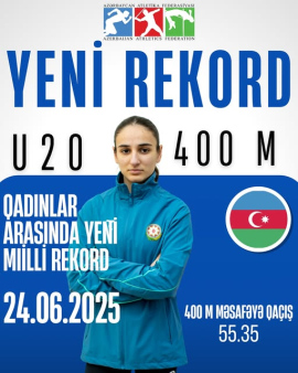 İlahə Quliyeva 400 metr məsafədə U20 milli rekordunu yenilədi